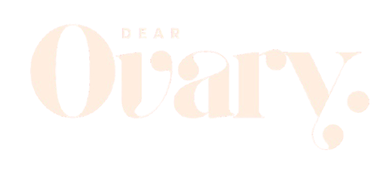 Dear Ovary.